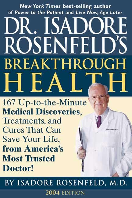 Item #547458 Dr. Isadore Rosenfeld's Breakthrough Health 2004: 167 Up-to-the Minute Medical...