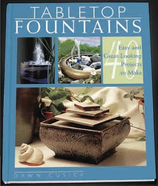 Item #543771 Tabletop Fountains: 40 Easy and Great-Looking Projects to Make. Dawn Cusick