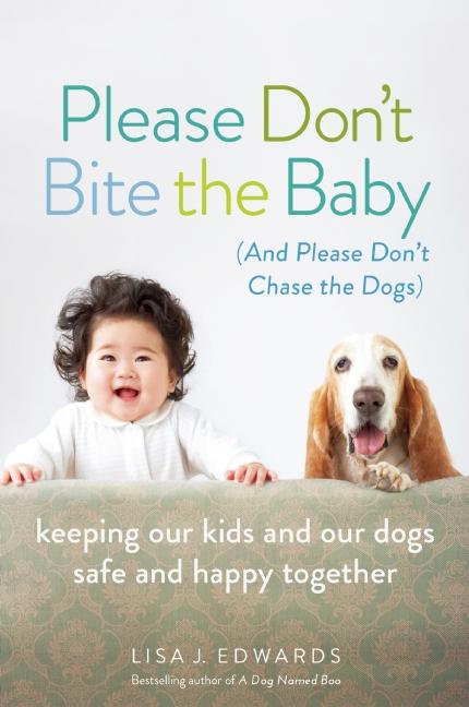 Item #467539 Please Don't Bite the Baby (and Please Don't Chase the Dogs). Lisa Edwards