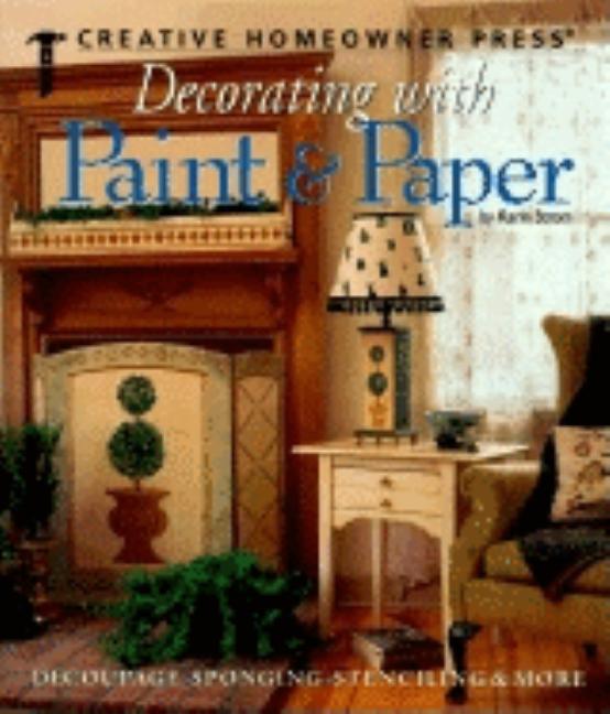 Item #375014 Decorating with Paint & Paper: Decoupage, Sponging, Stenciling, & More. Strom, Karin
