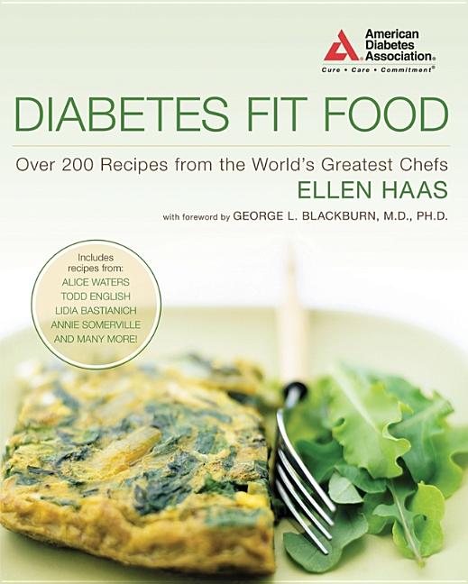 Item #527750 Diabetes Fit Food: Over 200 Recipes from the World's Greatest Chefs. Ellen Haas