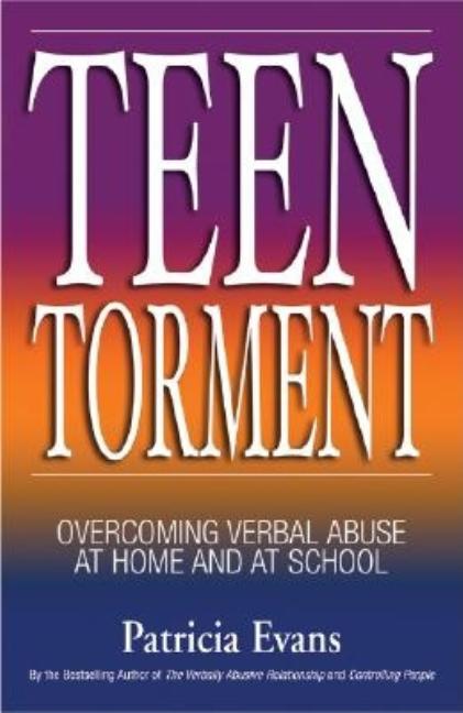 Item #375582 Teen Torment: Overcoming Verbal Abuse at Home and at School. Patricia Evans