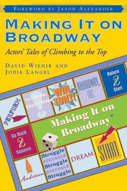 Item #570308 Making It on Broadway: Actors' Tales of Climbing to the Top. David Wienir,...