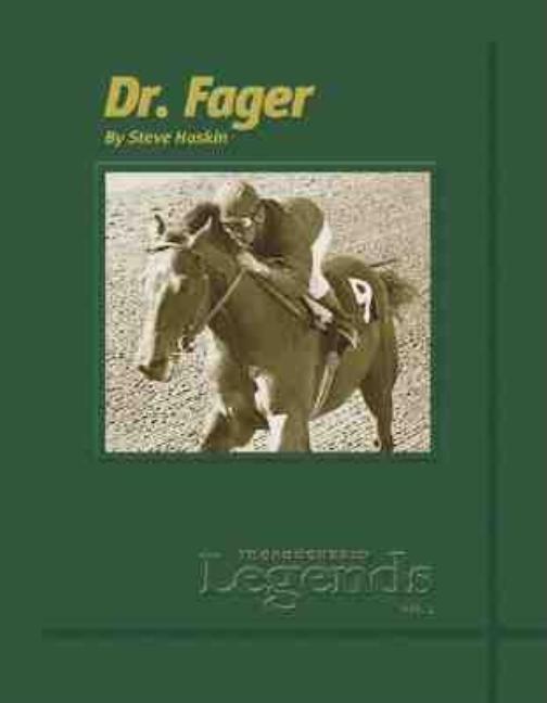 Item #545820 Dr. Fager: Thoroughbred Legends. Steve Haskin