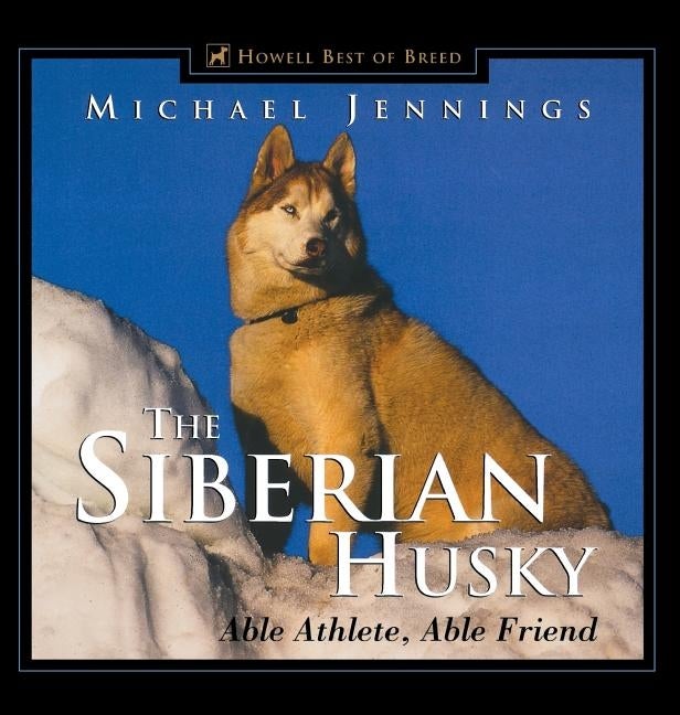 Item #377240 The Siberian Husky. Michael Jennings