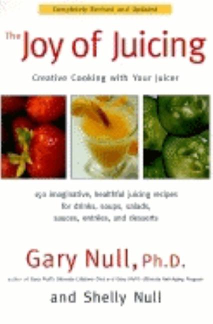 Item #378240 The Joy of Juicing: Creative Cooking With Your Juicer; Completely Revised and...