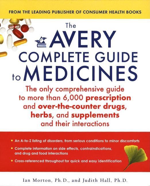 Item #547748 The Avery Complete Guide to Medicines. Ian Morton, Judith, Hall