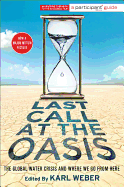 Item #381115 Last Call at the Oasis: The Global Water Crisis and Where We Go from Here...