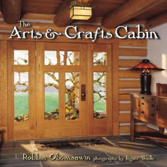 Item #560476 The Arts & Crafts Cabin. Robbin Obomsawin