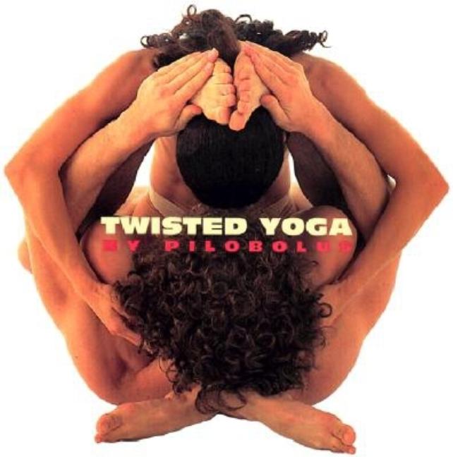 Item #526998 Twisted Yoga. Pilobolus Dance Theatre