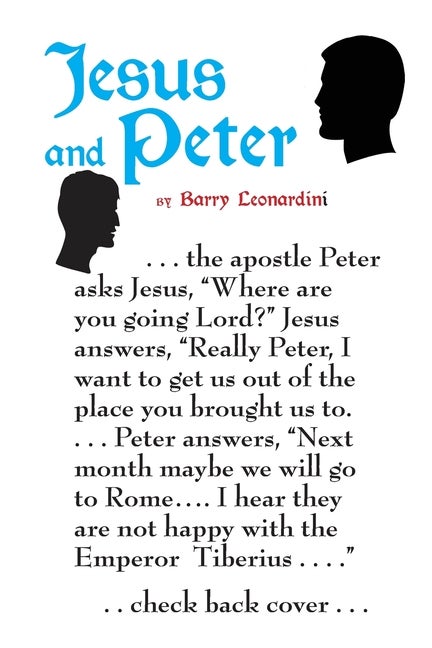 Item #538007 JESUS AND PETER A Different View of Christ and His Catholic Church. Barry Leonardini