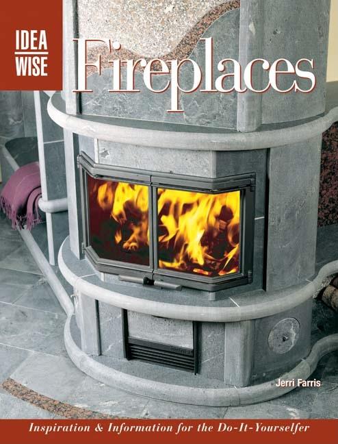 Item #381865 Fireplaces: Inspiration & Information for the Do-it-yourselfer (Ideawise). Jerri Farris
