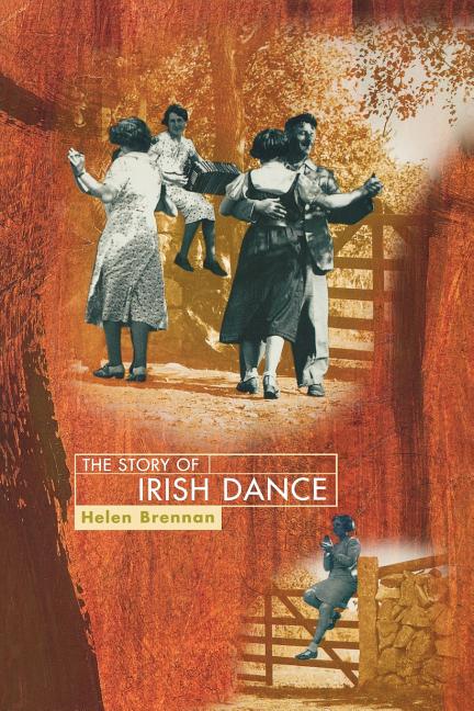 Item #555993 The Story of Irish Dance. Helen Brennan