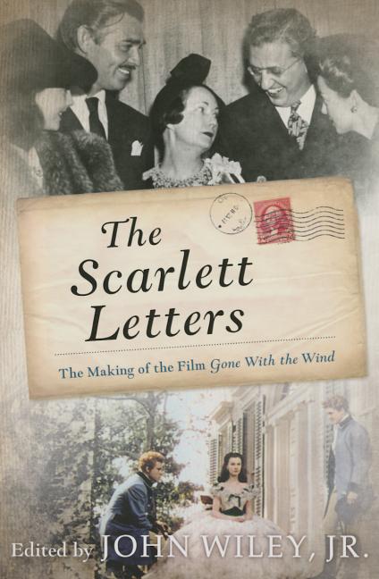Item #527475 The Scarlett Letters: The Making of the Film Gone With the Wind