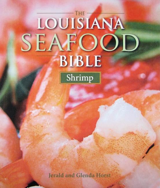 Item #561765 The Louisiana Seafood Bible: Shrimp. Jerald Horst, Glenda, Horst