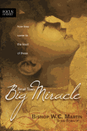 Item #602528 Small Town, Big Miracle: How Love Came to the Least of These. W. C Martin