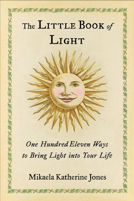 Item #525805 The Little Book of Light: One Hundred Eleven Ways to Bring Light into Your Life....