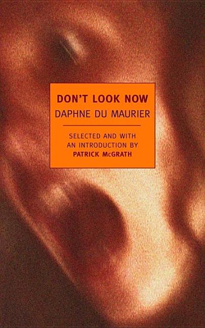 Item #382328 Don't Look Now: Selected Stories of Daphne du Maurier (New York Review Books Classics). Daphne du Maurier.