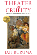 Item #573916 Theater of Cruelty: Art, Film, and the Shadows of War (New York Review Collections...