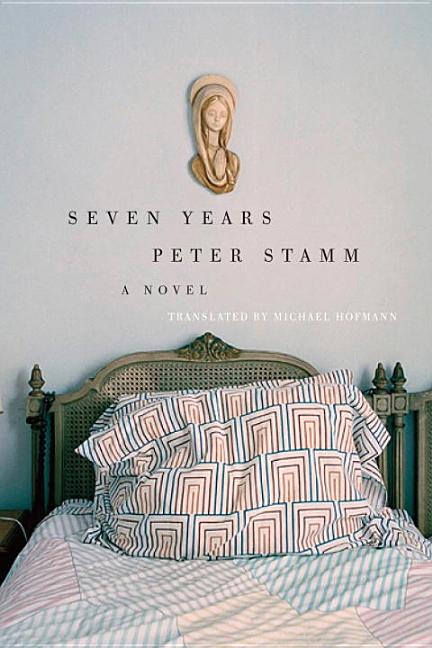 Seven Years: A Novel. Peter Stamm.
