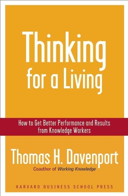 Item #384395 Thinking for a Living: How to Get Better Performances And Results from Knowledge...