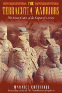 Item #384431 The Terracotta Warriors: The Secret Codes of the Emperor's Army. Maurice Cotterell