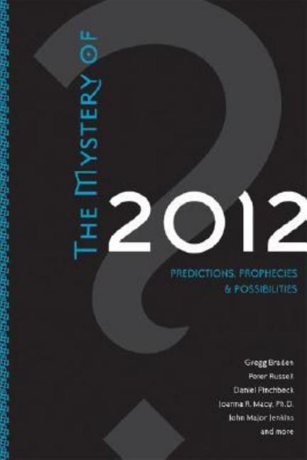 Item #543879 The Mystery Of 2012: Predictions, Prophecies, and Possibilities. Gregg Braden