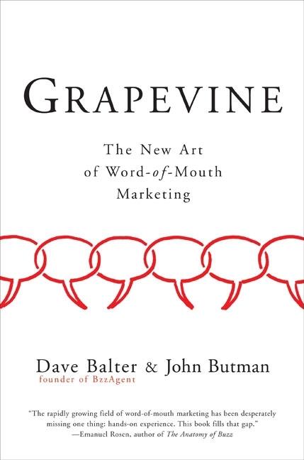 Item #384827 Grapevine: The New Art of Word-of-Mouth Marketing. Dave Balter, John, Butman