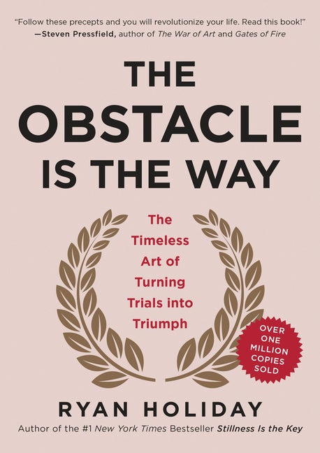 Item #575774 The Obstacle Is the Way: The Timeless Art of Turning Trials into Triumph. Ryan Holiday