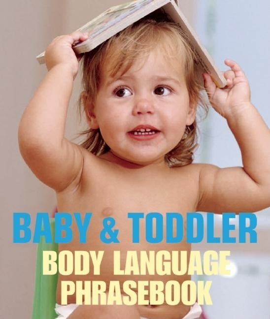 Item #385279 Baby and Toddler Body Language Phrasebook. Emma Howard