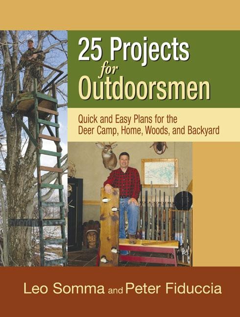 Item #385533 25 Projects for Outdoorsmen: Quick and Easy Plans for the Deer Camp, Home, Woods,...