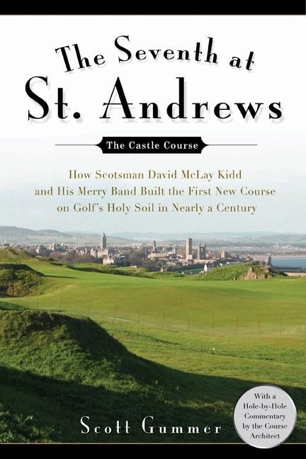 Item #524059 The Seventh at St. Andrews: How Scotsman David McLay Kidd and His Ragtag Band Built...