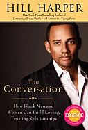 Item #615184 The Conversation: How Black Men and Women Can Build Loving, Trusting Relationships....