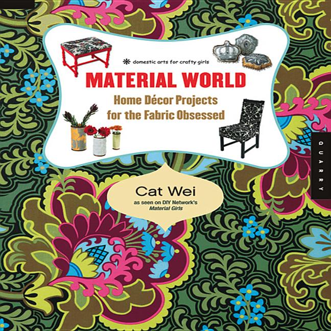 Item #386325 Material World: Home Decor Projects for the Fabric Obsessed (Domestic Arts for...