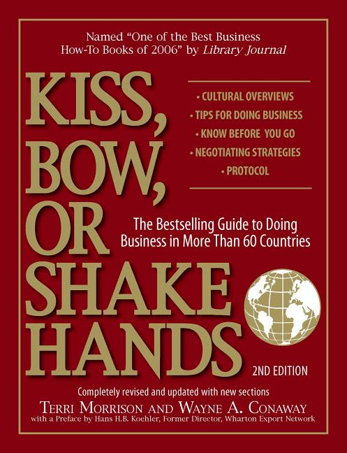 Item #616545 Kiss, Bow, Or Shake Hands: The Bestselling Guide to Doing Business in More Than 60...