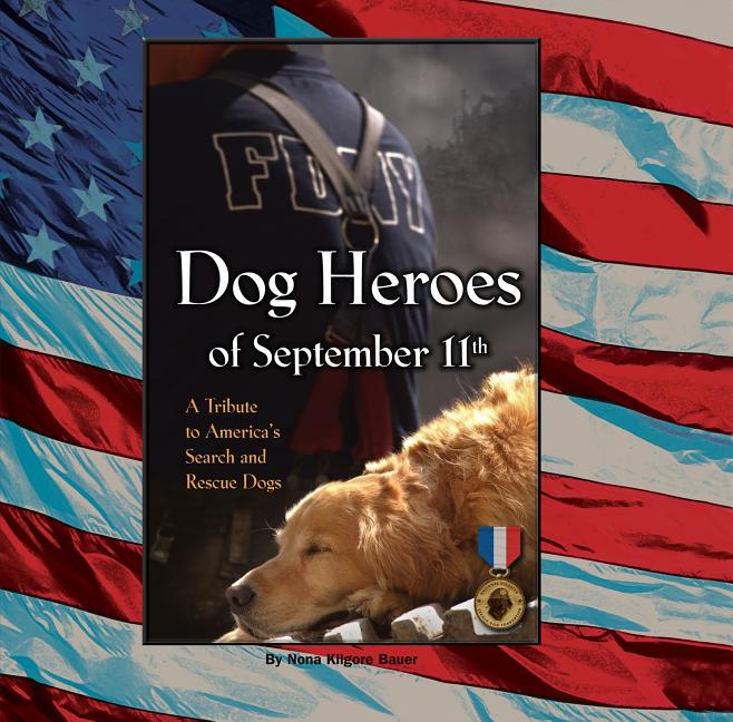 Item #527807 Dog Heroes of September 11th: A Tribute to America's Search and Rescue Dogs. Nona...