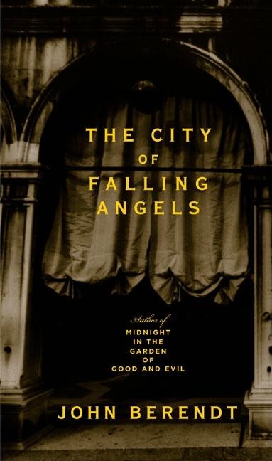Item #613735 The City of Falling Angels. John Berendt