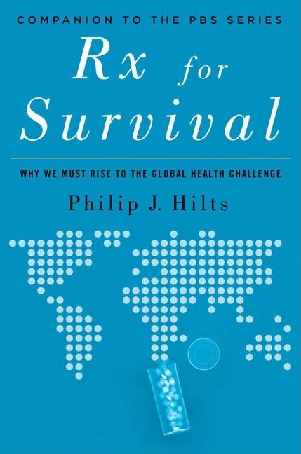 Item #388494 Rx for Survival: Why We Must Rise to the Global Health Challenge. Philip Hilts