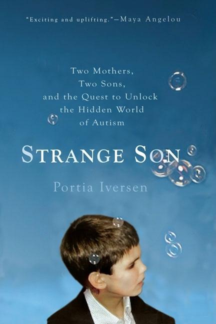 Item #389406 Strange Son: Two Mothers, Two Sons, and the Quest to Unlock the Hidden World of...