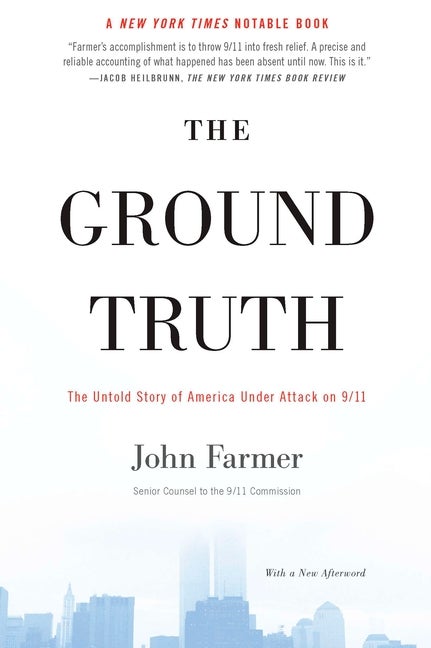 Item #389535 The Ground Truth: The Untold Story of America Under Attack on 9/11. John Farmer