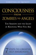 Item #573469 Consciousness from Zombies to Angels: The Shadow and the Light of Knowing Who You...