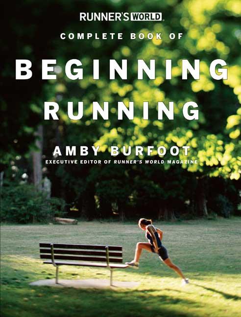 Item #510663 Runner's World Complete Book of Beginning Running. Amby Burfoot