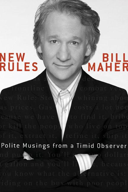 Item #390845 New Rules: Polite Musings from a Timid Observer. Bill Maher