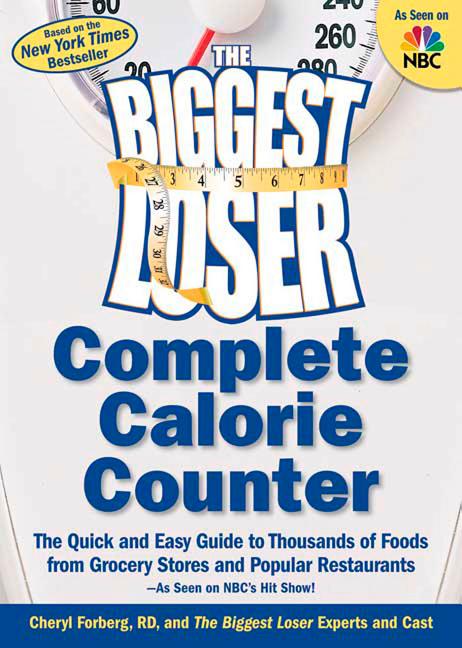 Item #390959 The Biggest Loser Complete Calorie Counter: The Quick and Easy Guide to Thousands of...