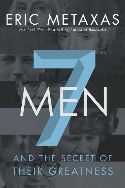 Item #616772 7 Men: And the Secret of Their Greatness. Eric Metaxas