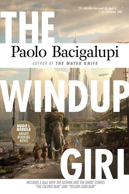 The Windup Girl. Paolo Bacigalupi.