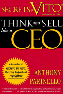Item #607710 Secrets of VITO: Think and Sell Like a CEO. Anthony Parinello