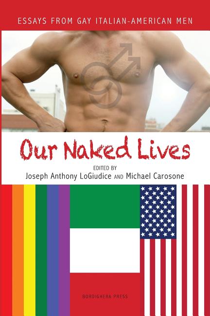 Item #577201 Our Naked Lives: Essays from Gay Italian American Men (VIA Folios). Joseph Anthony...