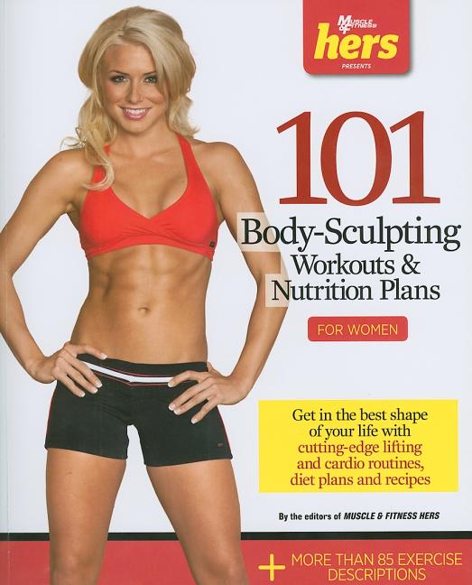Item #394639 101 Body-Sculpting Workouts & Nutrition Plans: For Women (101 Workouts). Muscle...