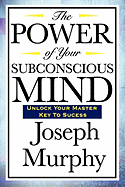 Item #616676 The Power of Your Subconscious Mind. Joseph Murphy